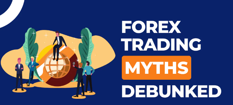 Let's Dismantle 7 Myths About Forex Let's Dismantle 7 Myths About Forex